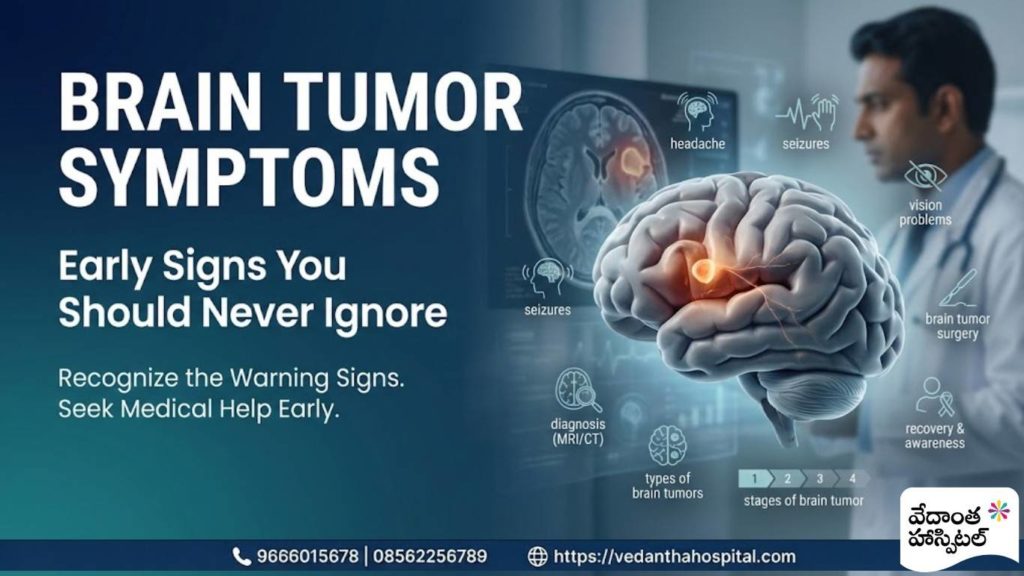 Brain Tumor Symptoms Early Signs You Should Never Ignore​ - Brain Surgery Hospital in Kadapa – Vedanta Hospitals in Kadapa